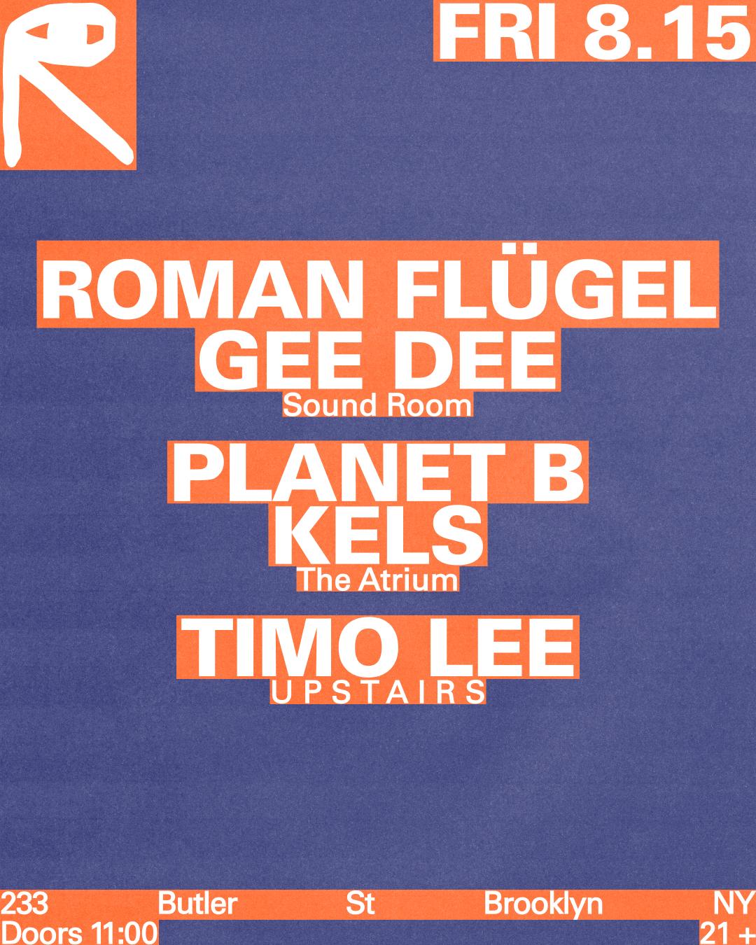 Roman Flügel + Gee Dee / Planet B + Kels / Timo Lee