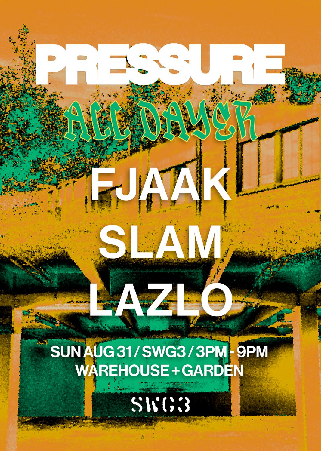 Pressure: Fjaak + Slam + Lazlo (Warehouse & Garden Day Party)