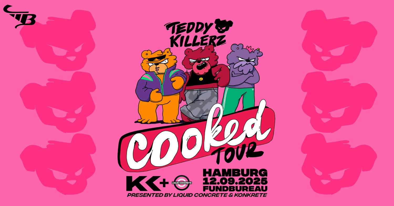 Liquid Konkrete Pres. Teddy Killerz Cooked Tour - Hamburg