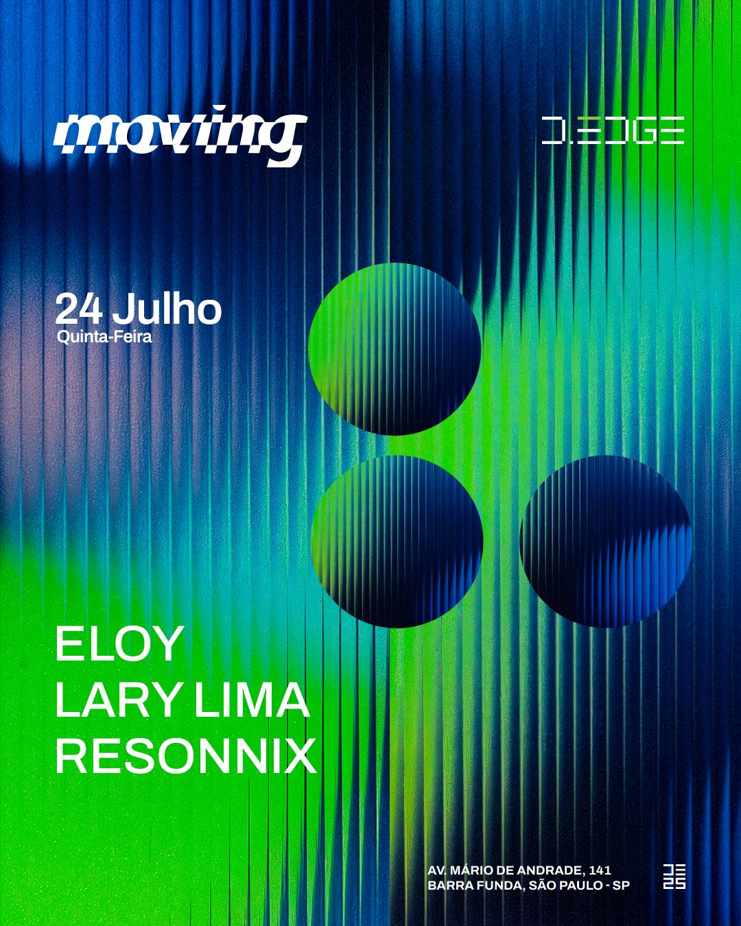 Moving D-Edge Sp Pres.: Eloy . Lary Lima . Resonnix