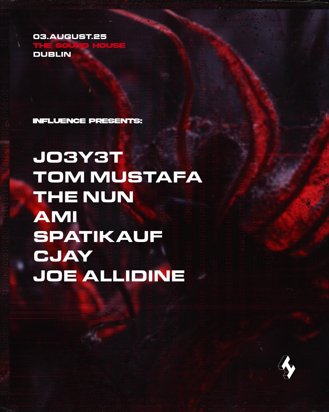 Influence Presents: [J03Y3T, Tom Mustafa & The Nun]
