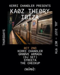 Kerri Chandler: Kaoz Theory: Kerri Chandler, Groove Armada (Dj Set), Syreeta, The Checkup