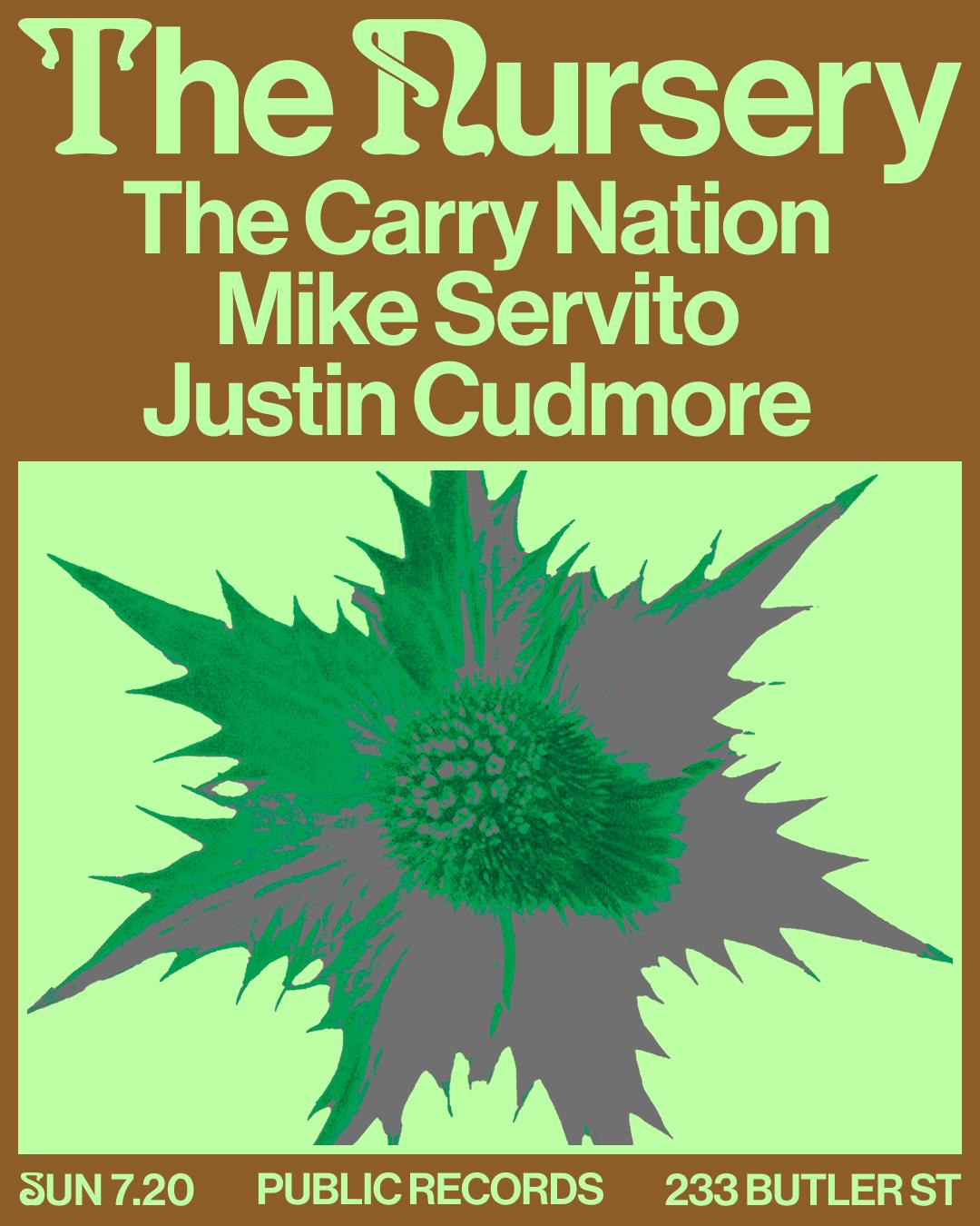 The Nursery: The Carry Nation + Mike Servito + Justin Cudmore