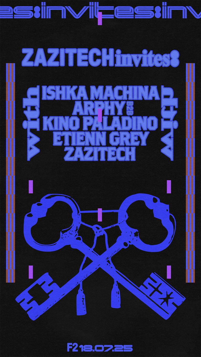 Zazitech Invites: Ishka Machina ☆ Arphy B2B Kino Paladino ☆ Zazitech ☆ Etienn Grey