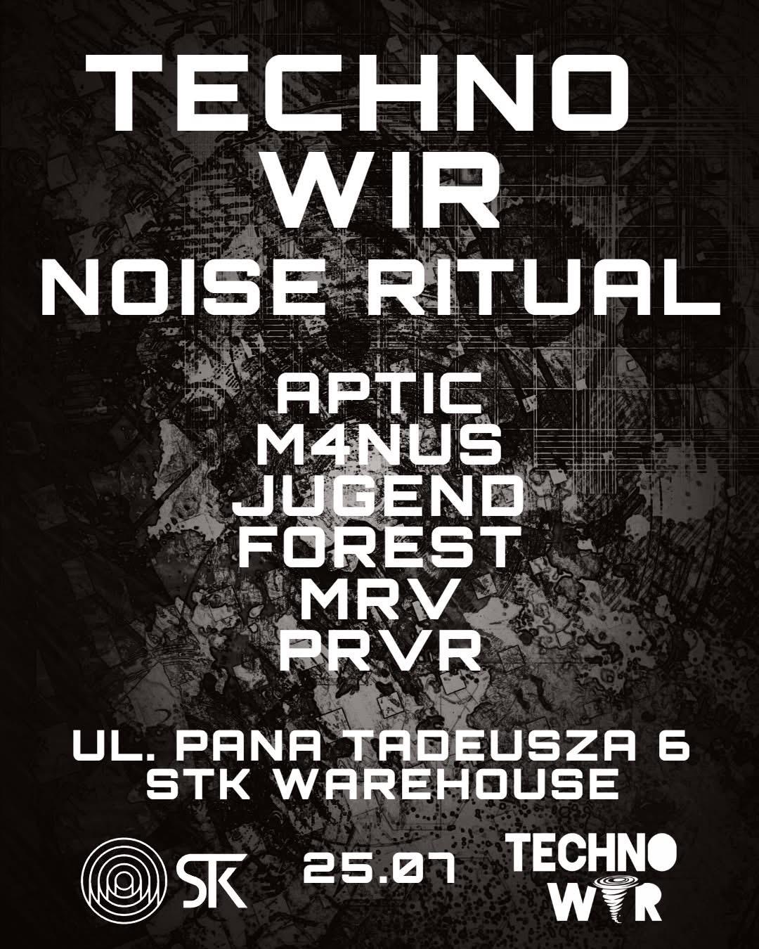 Techno Wir: Noise Ritual / Stk47 Warehouse