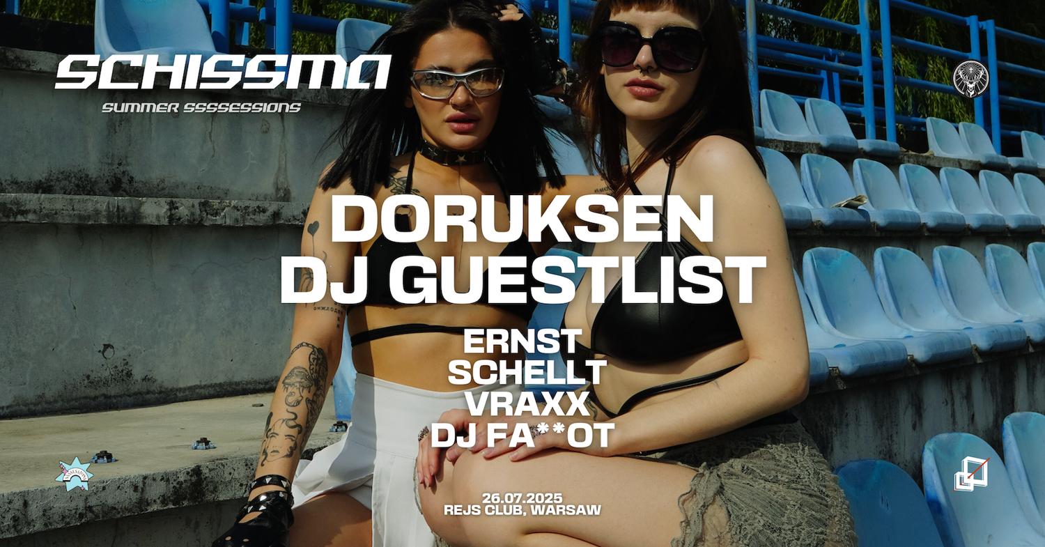 Schissma Pres Summer Ssssessions: Doruksen, Dj Guestlist, Vraxx, Ernst, Schellt & Dj Fa**Ot