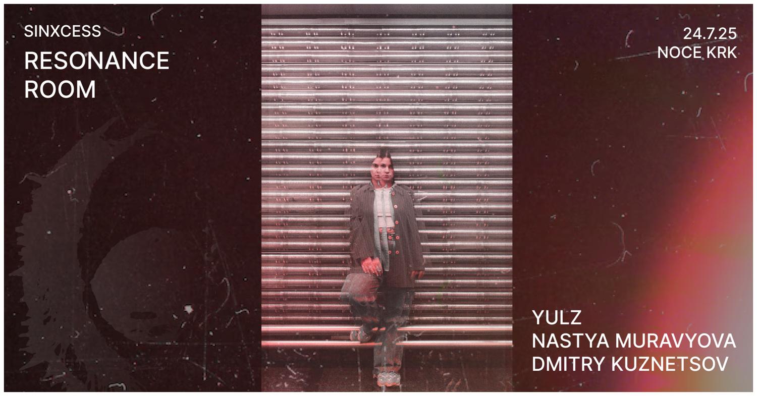 Resonance Room: Nastya Muravyova - Yulz - Dmitry Kuznetsov