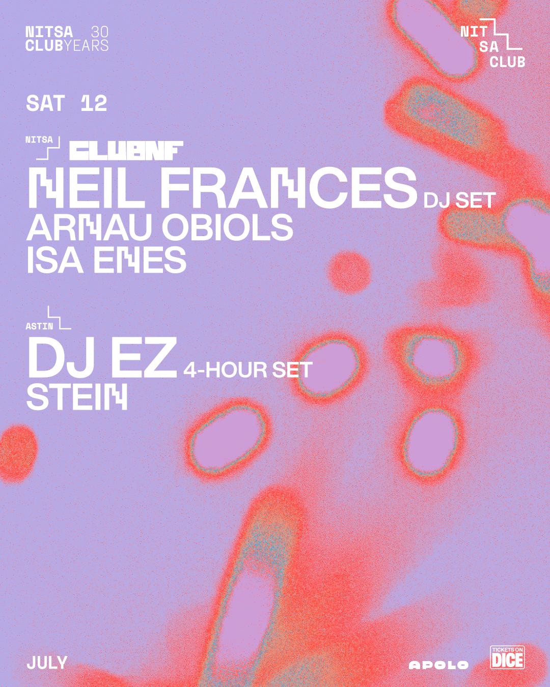 Club Nf: Neil Frances Dj Set · Arnau Obiols · Isa Enes / Dj Ez 4-Hour Set · Stein