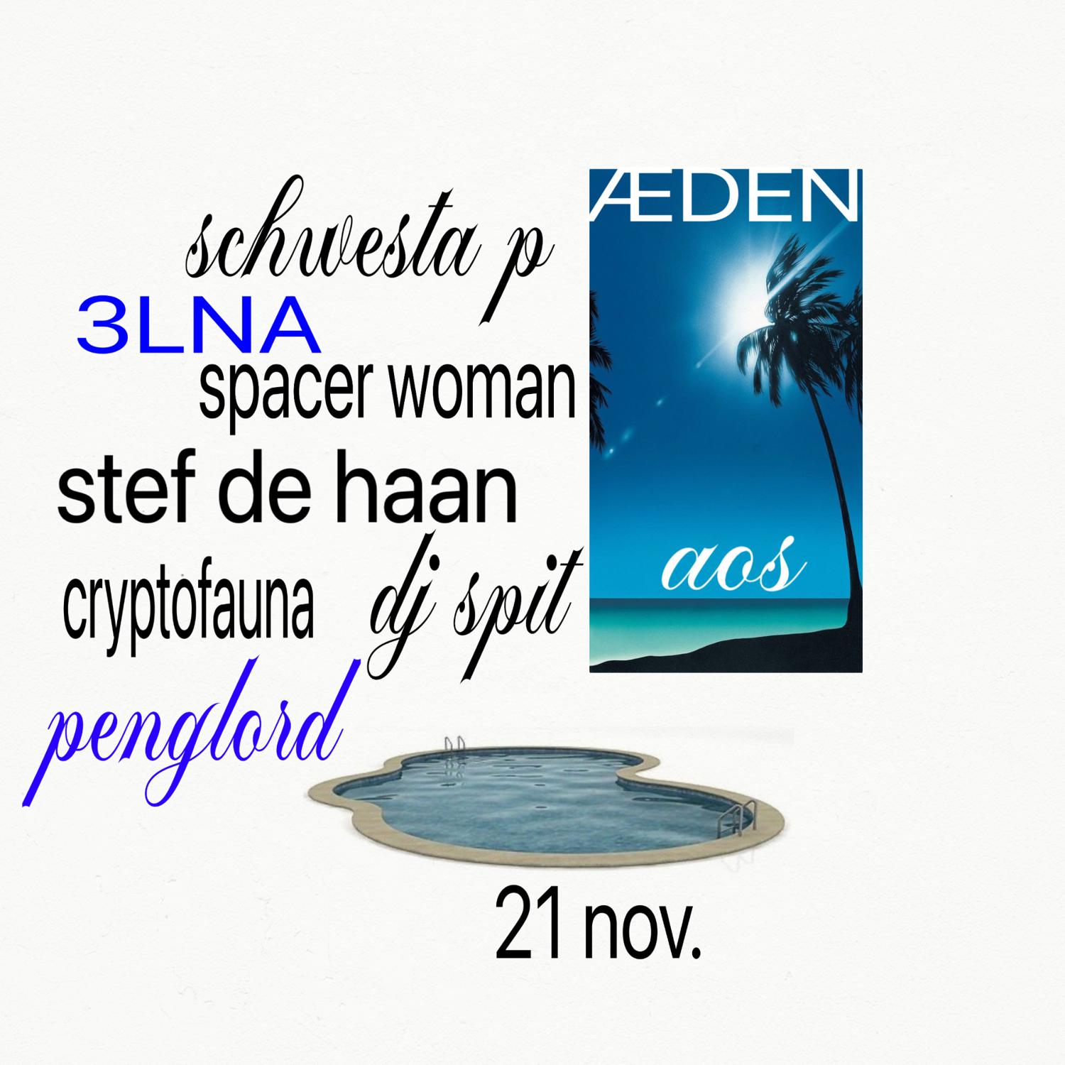 Aos W/ Dj Spit , Stef De Haan, Spacer Woman, 3Lna, Penglord, Cryptofauna & More