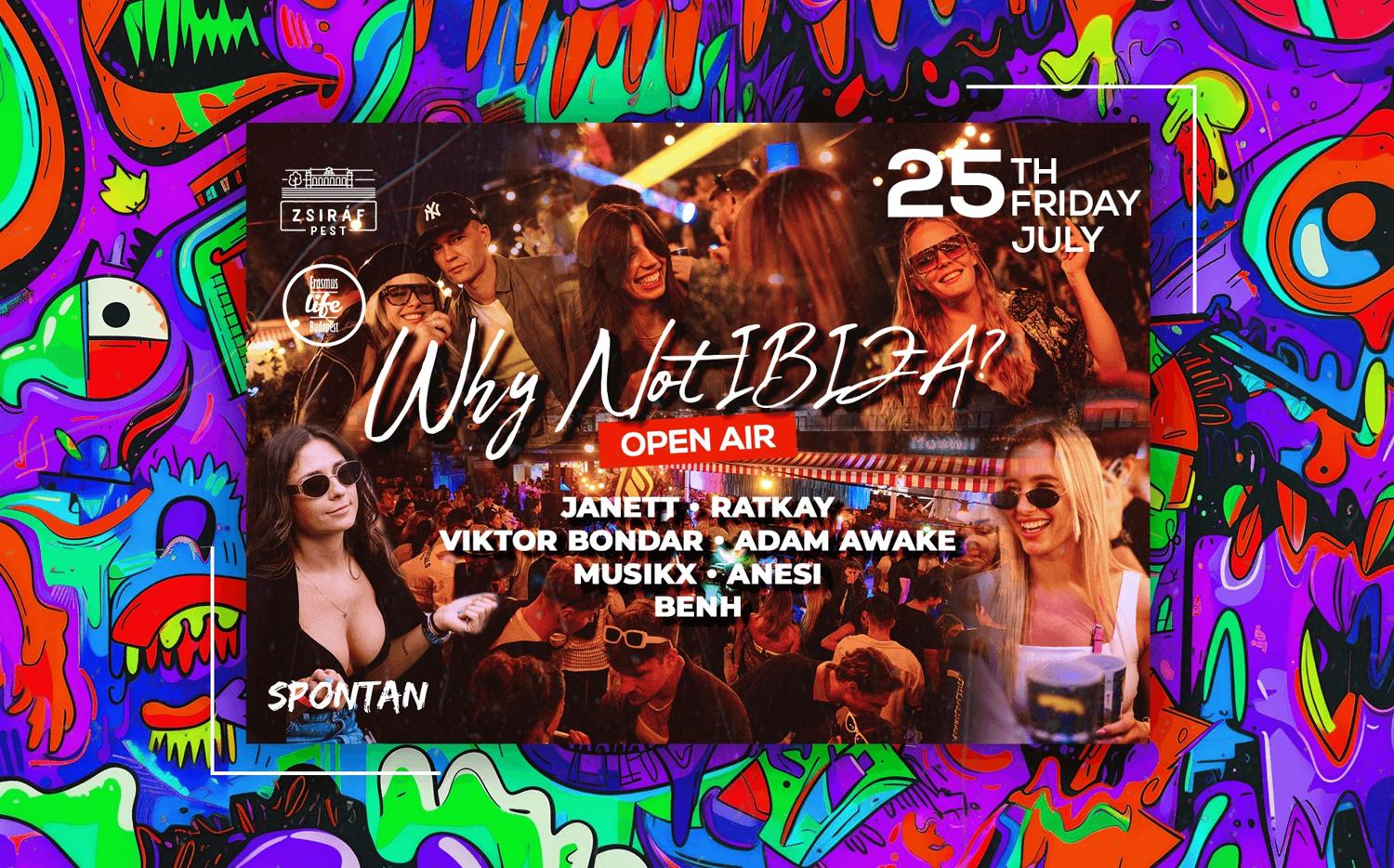 Why Not Ibiza? Open-Air House, Tech-House & Techno ✘ 25Th July, Friday / Free Entry