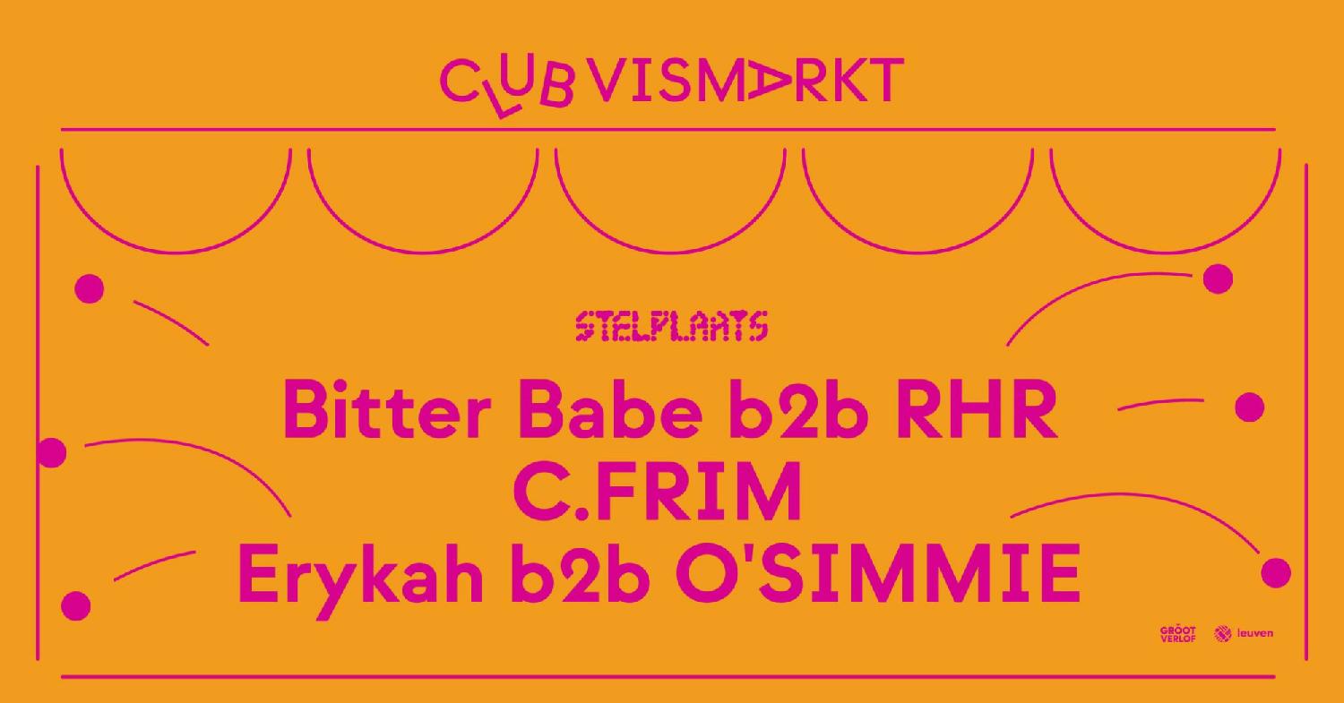 Club Vismarkt - Stelplaats With Bitter Babe B2B Rhr, C.Frim, Erykah B2B O'Simmie
