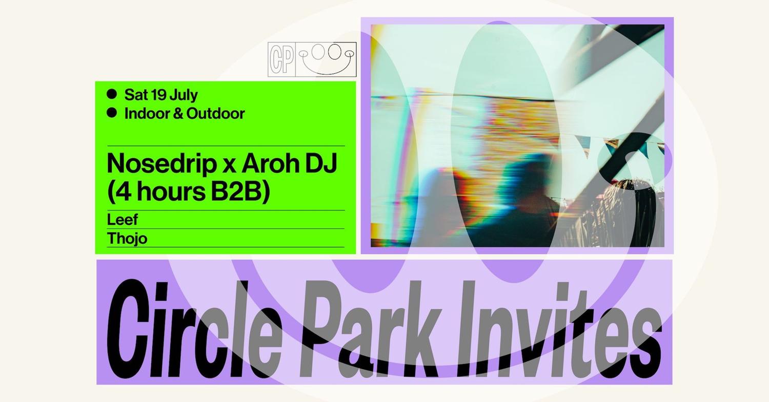 Circle Park Invites Nosedrip And Aroh Dj & More