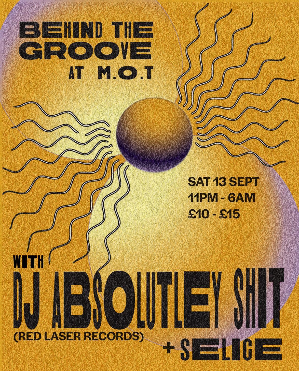 Behind The Groove W/ Dj Absolutely Shit & Selice