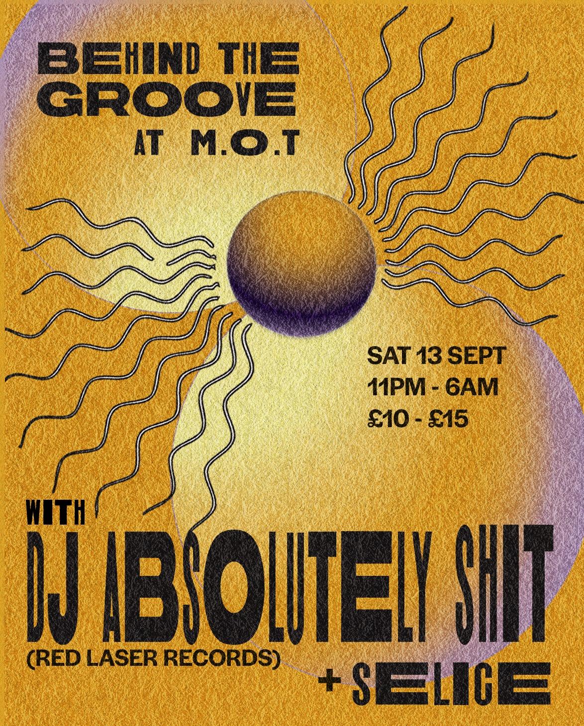 Behind The Groove W/ Dj Absolutely Shit & Selice