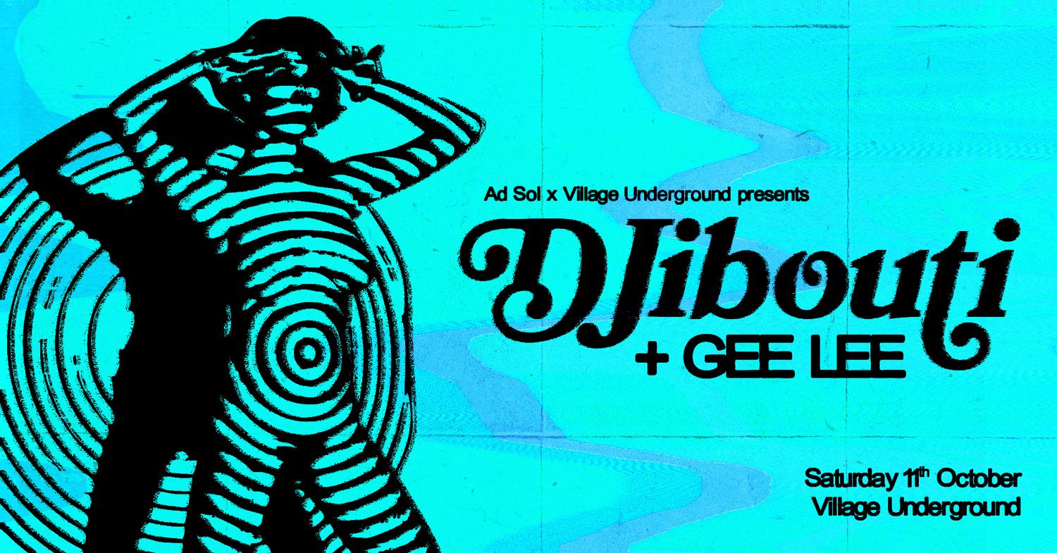 Ad Sol: Djibouti & Gee Lee @ Village Underground