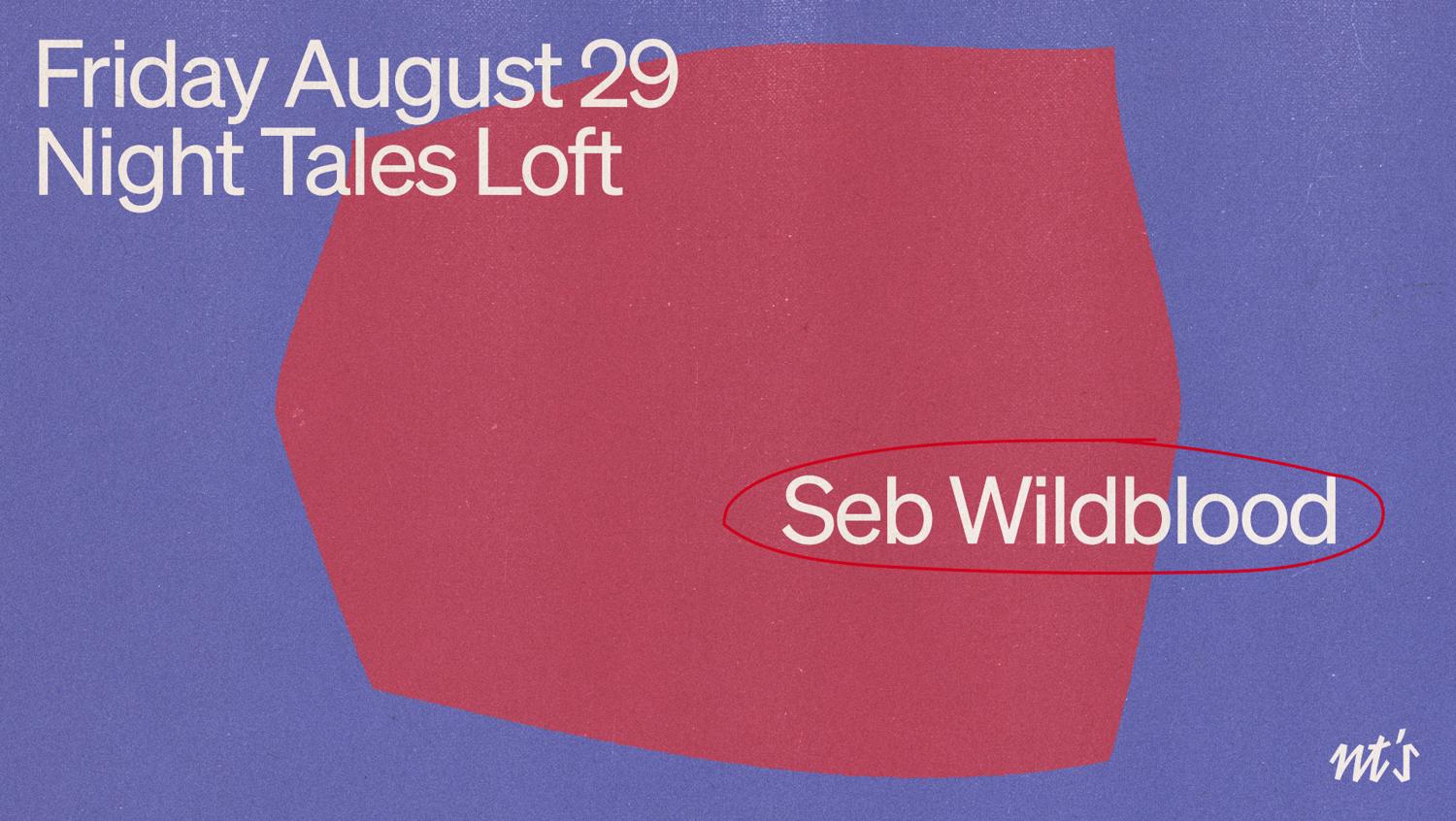Nt'S Loft: Seb Wildblood