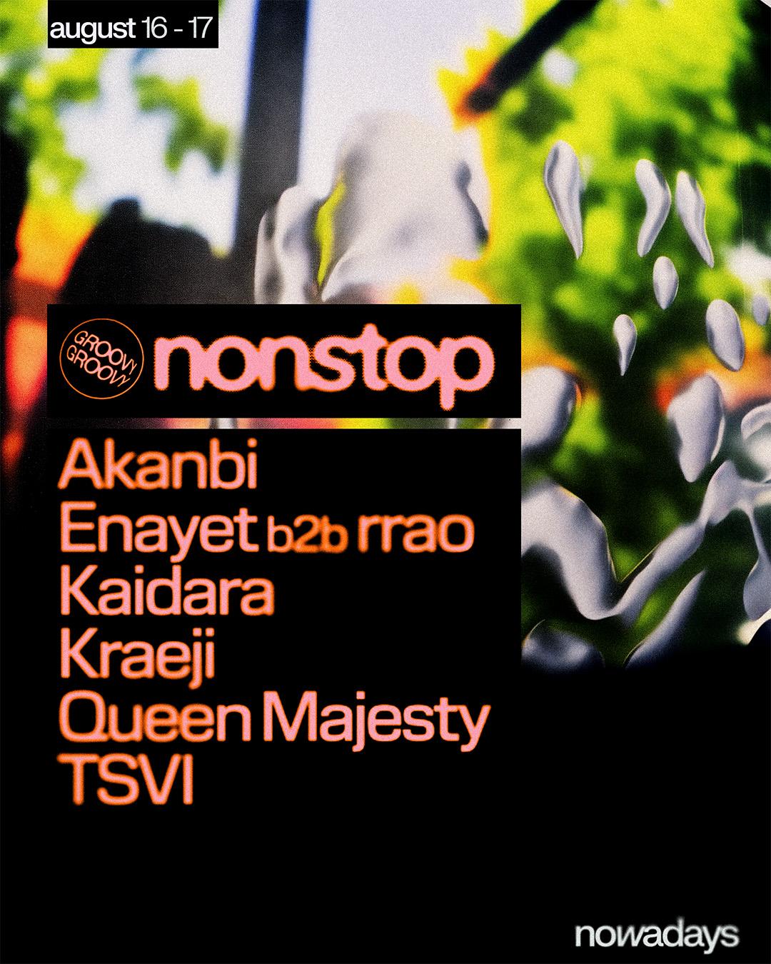 Groovy Groovy Nonstop: Akanbi, Enayet B2B Rrao, Kaidara, Kraeji, Queen Majesty, Tsvi