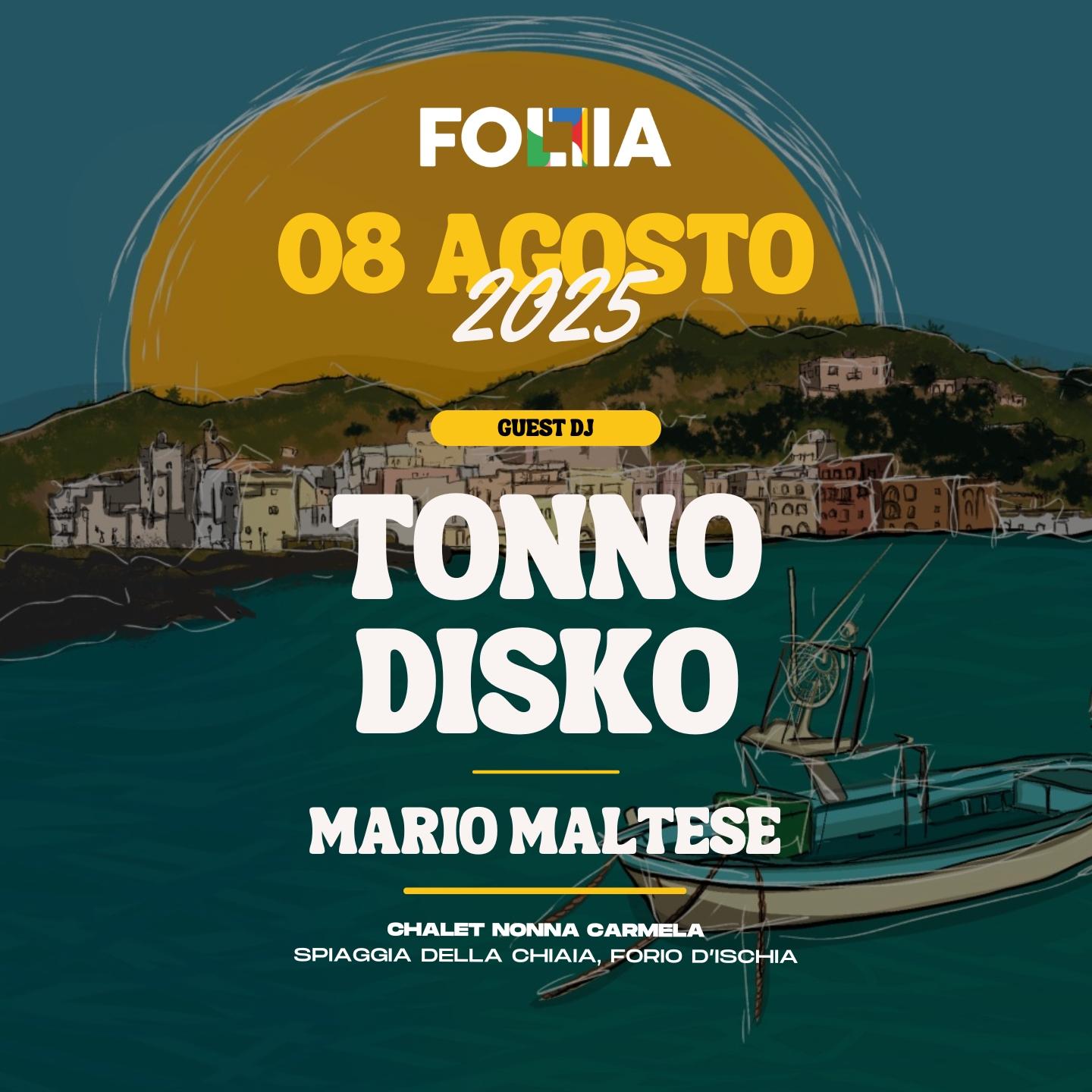 Follia Ischia Pres.Tonno Disko + Mario Maltese