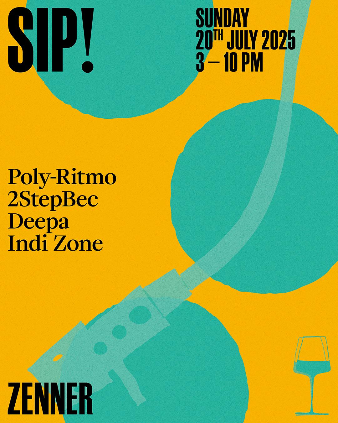 Sip! With Poly-Ritmo, Indi Zone, 2Stepbec, Deepa