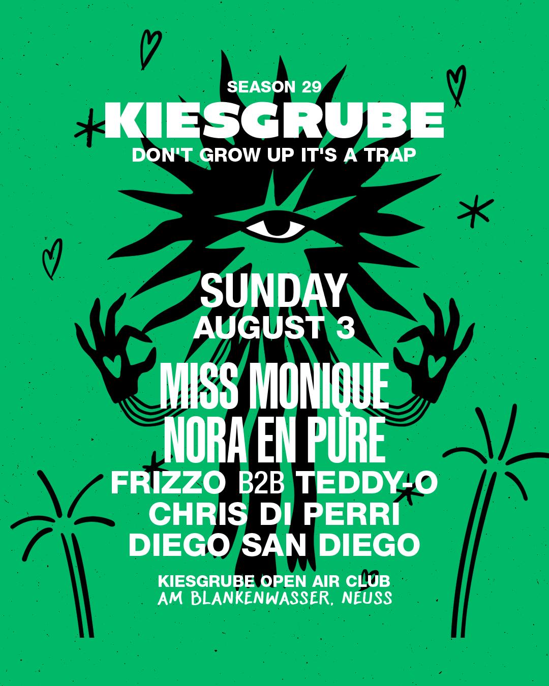 Kiesgrube Presents 03.08 With Miss Monique, Nora En Pure, Frizzo B2B Teddy-O, Chris Di Perri,