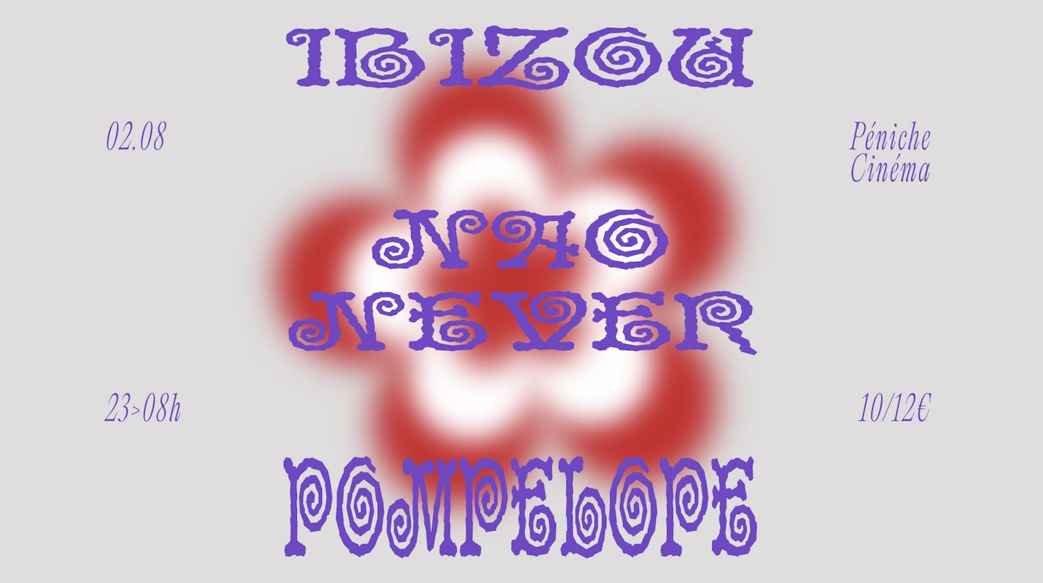 Ibizou & Pompelope Invitent Nao Never