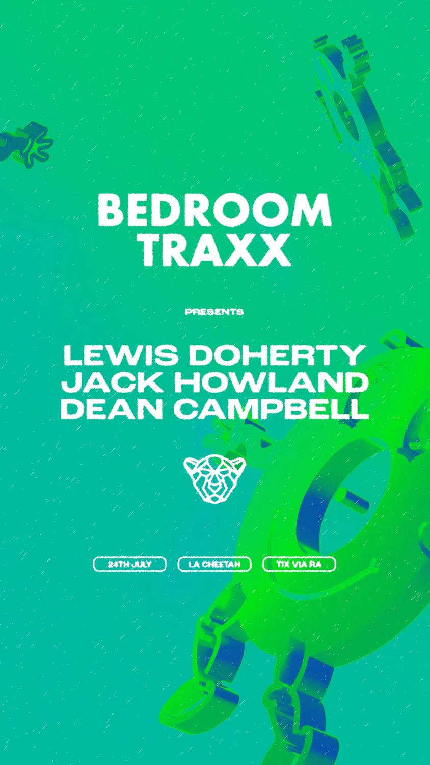 Bedroom Traxx Presents: Lewis Doherty / Jack Howland / Dean Campbell [Limited Free B4 1130 Tix]