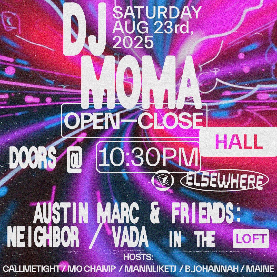 Dj Moma (Open To Close), Austin Marc & Friends: Neighbor Vada, Hosted By Callmetight + More