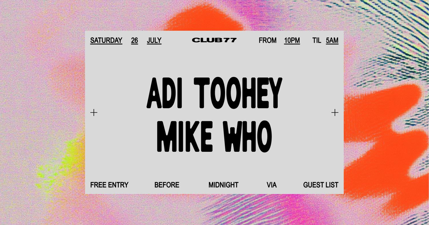 Club 77: Adi Toohey, Mike Who