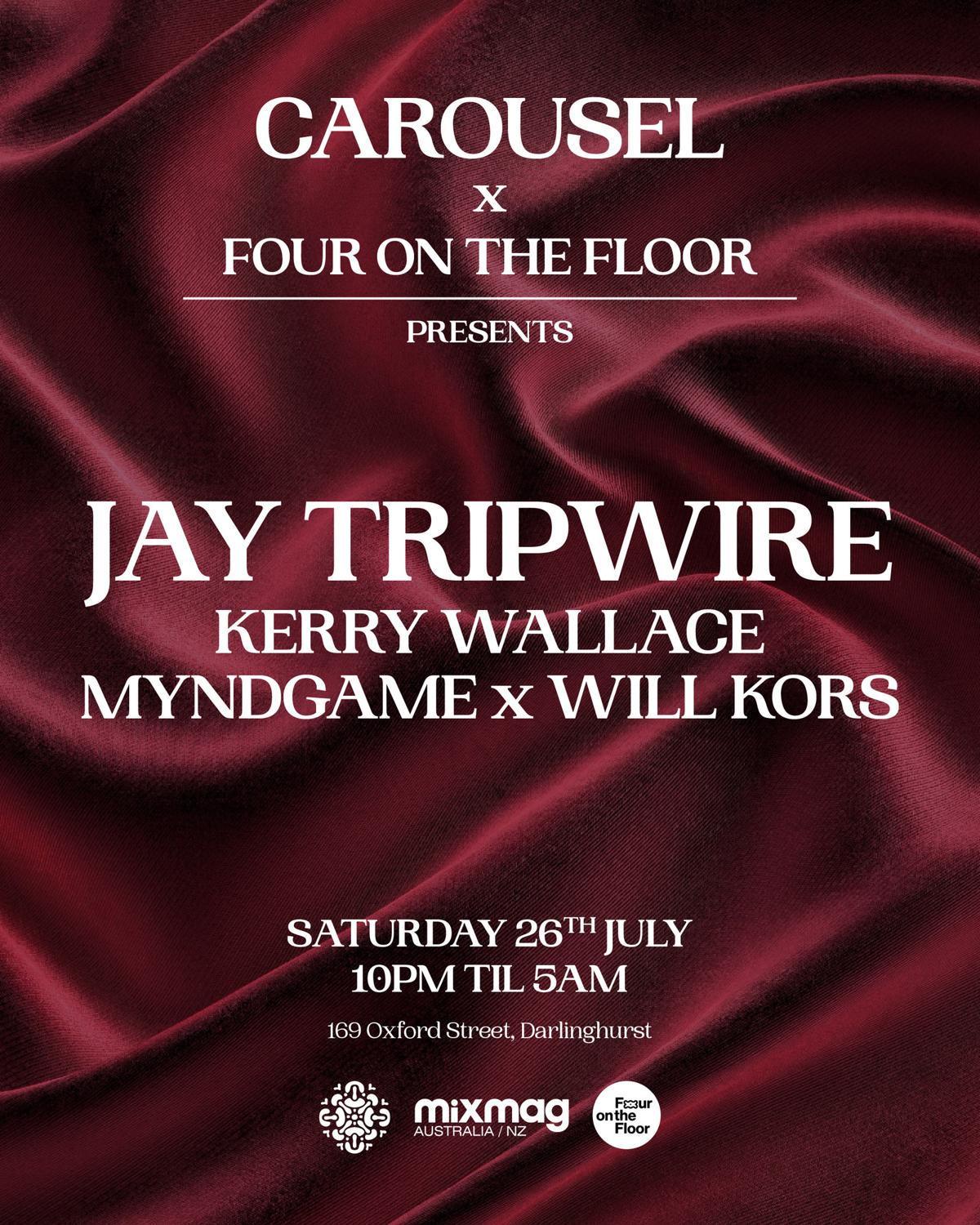 // Carousel & Four On The Floor Presents // Jay Tripwire // Saturday July 26Th //