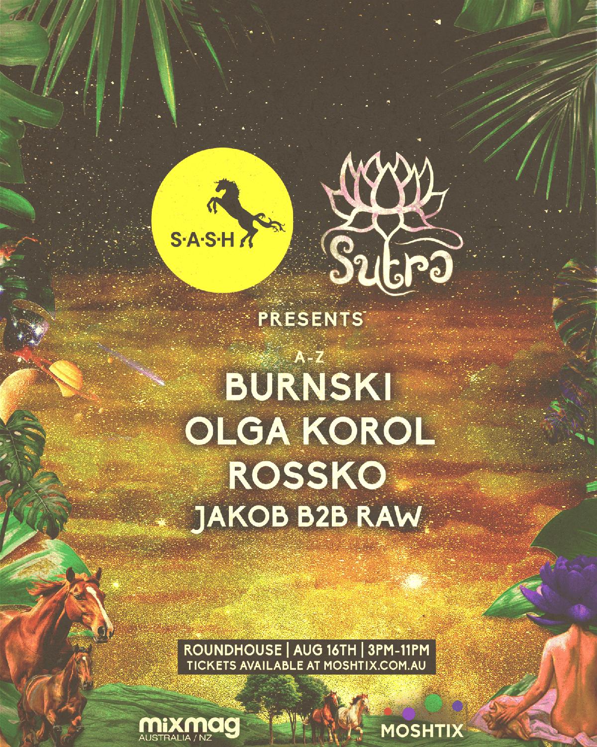 ★ S.A.S.H & Sutra At Roundhouse ★ Burnski ★ Rossko ★ Olga Korol ★ Sat 16Th August ★