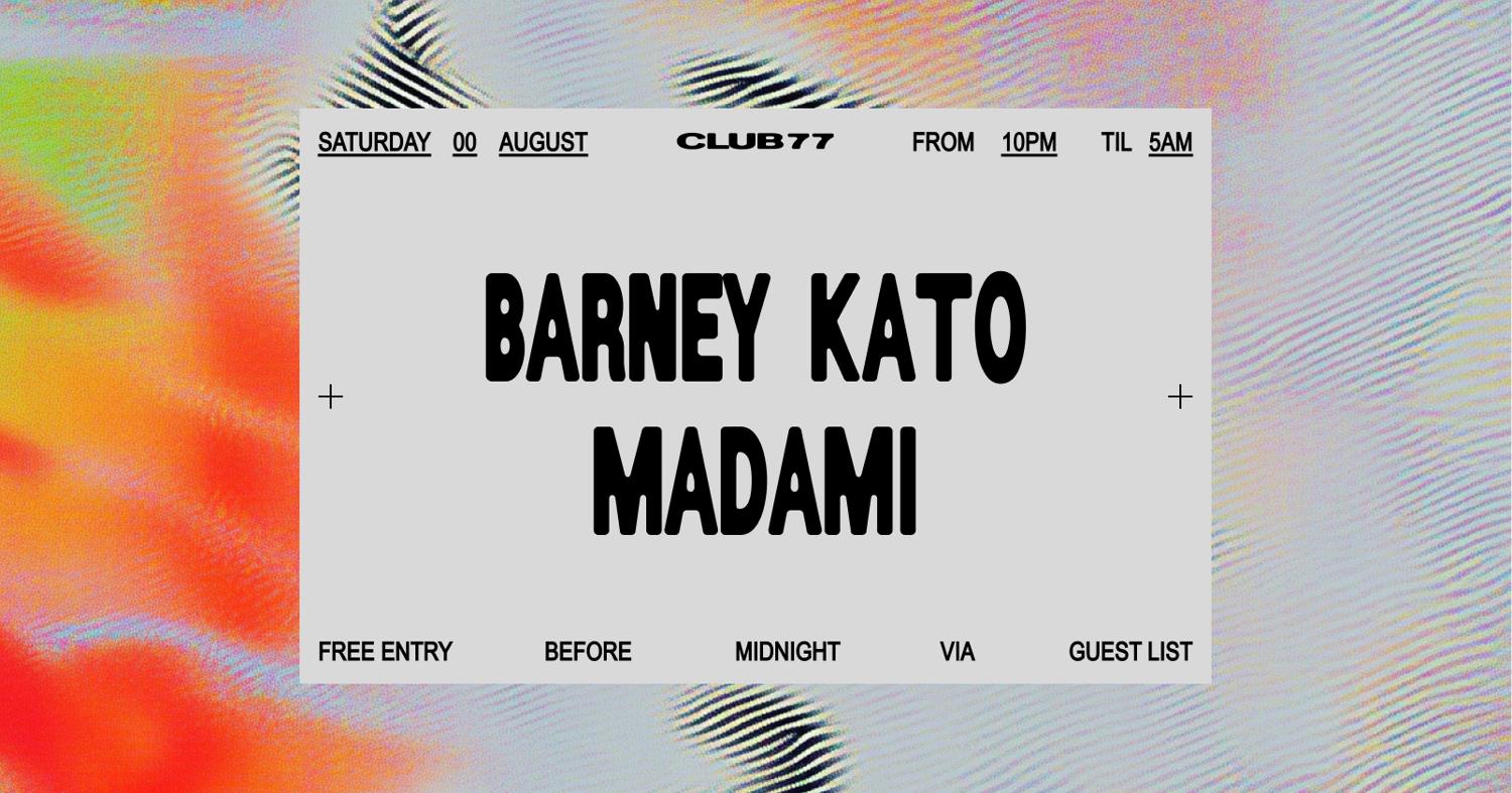 Club 77: Barney Kato, Madami