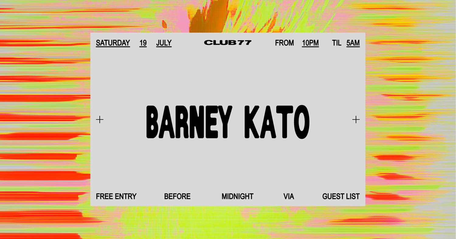Club 77: Barney Kato