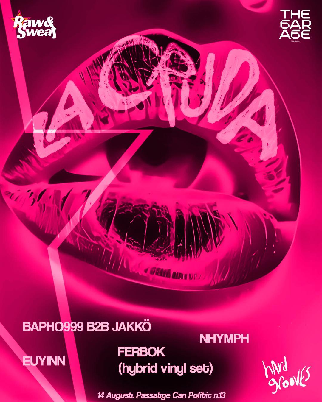 The Garage & La Cruda: Bapho999, Nhymph, Euyinn, Ferbok -Jakkö