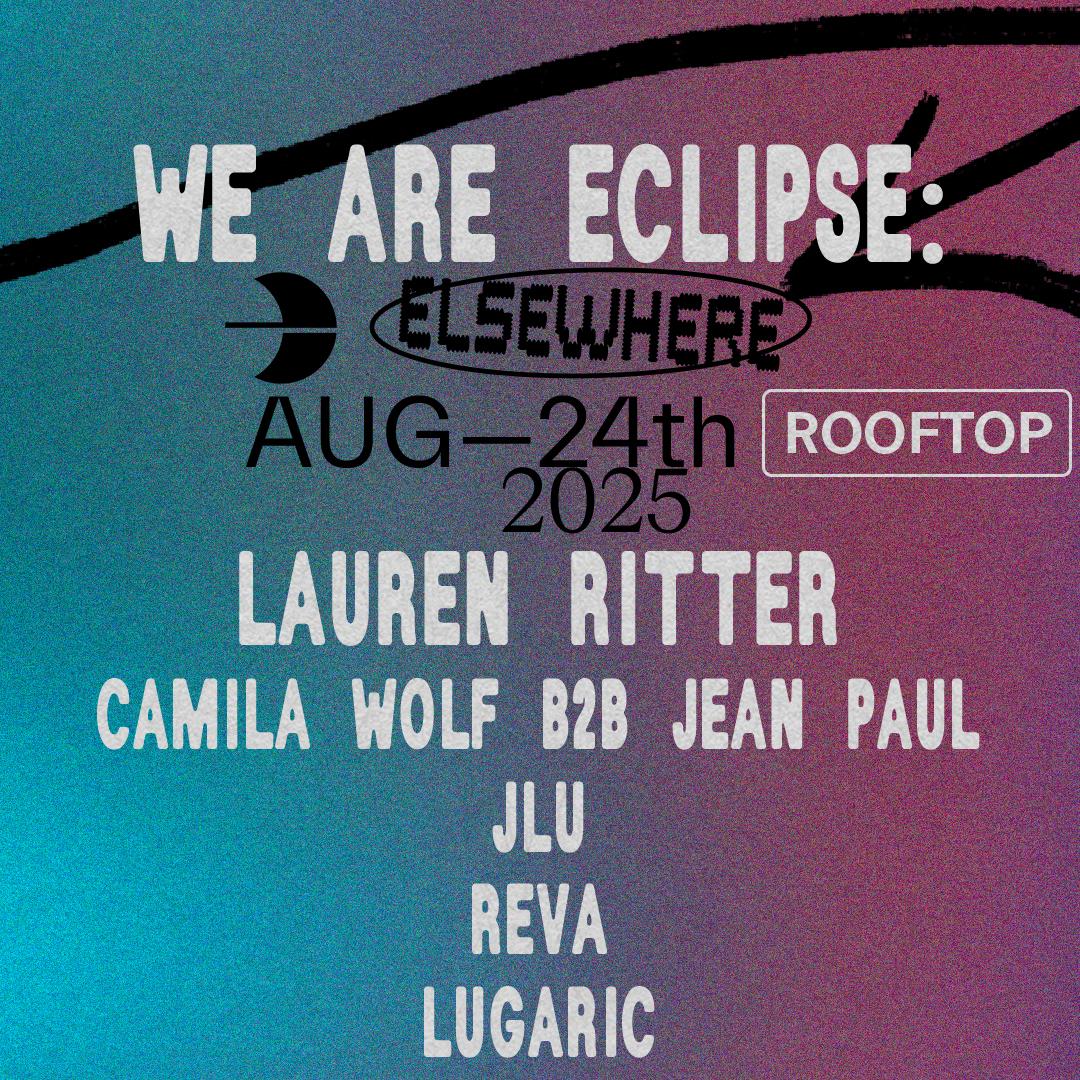 We Are Eclipse: Lauren Ritter, Camila Wolf B2B Jean Paul, Jlu, Reva, Lugaric