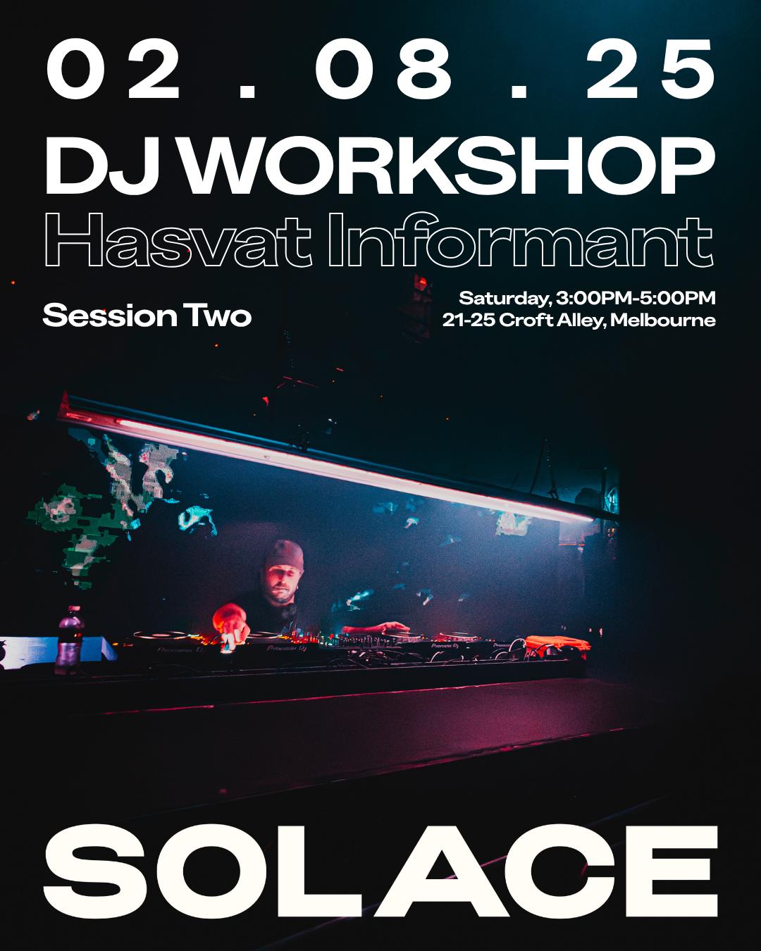 Hasvat Informant X Solace - Advanced Dj Workshop, Session Two