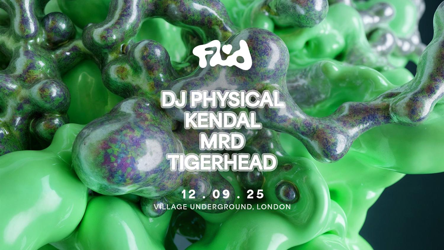 Fluid X Village Underground • Mrd, Tigerhead, Kendal, Dj Physical
