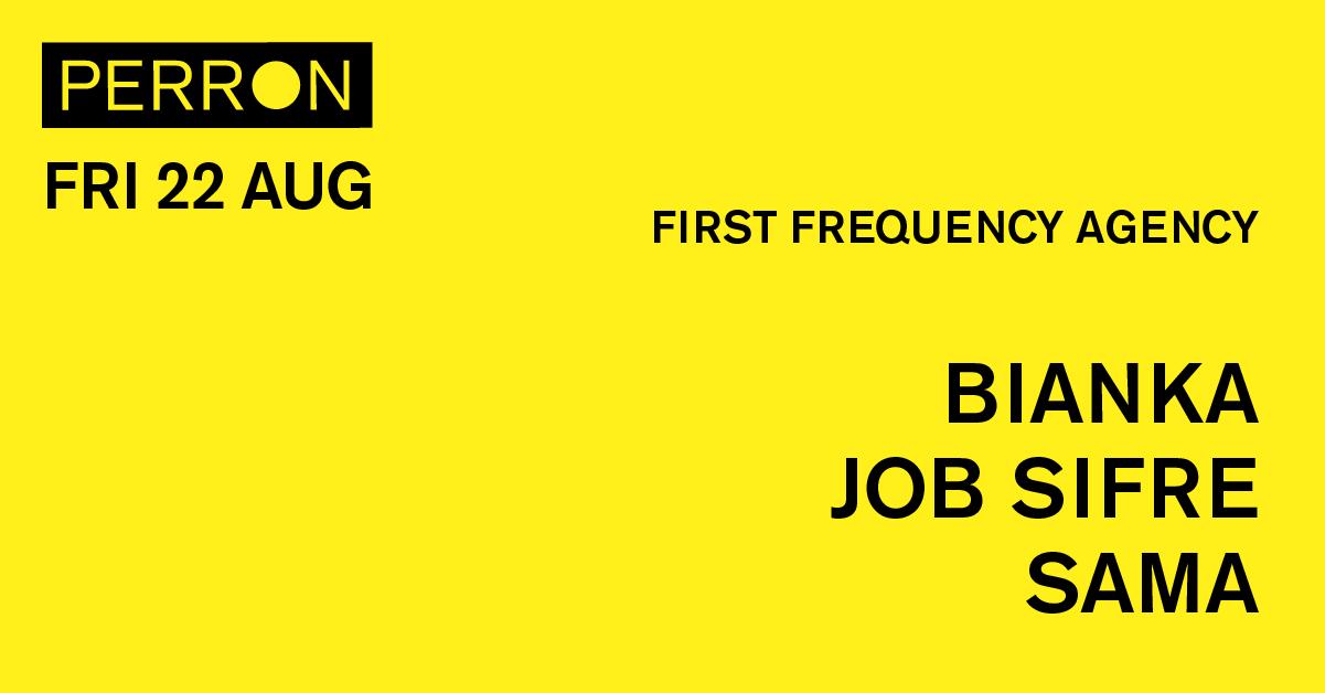 First Frequency Agency: Bianka, Job Sifre, Sama