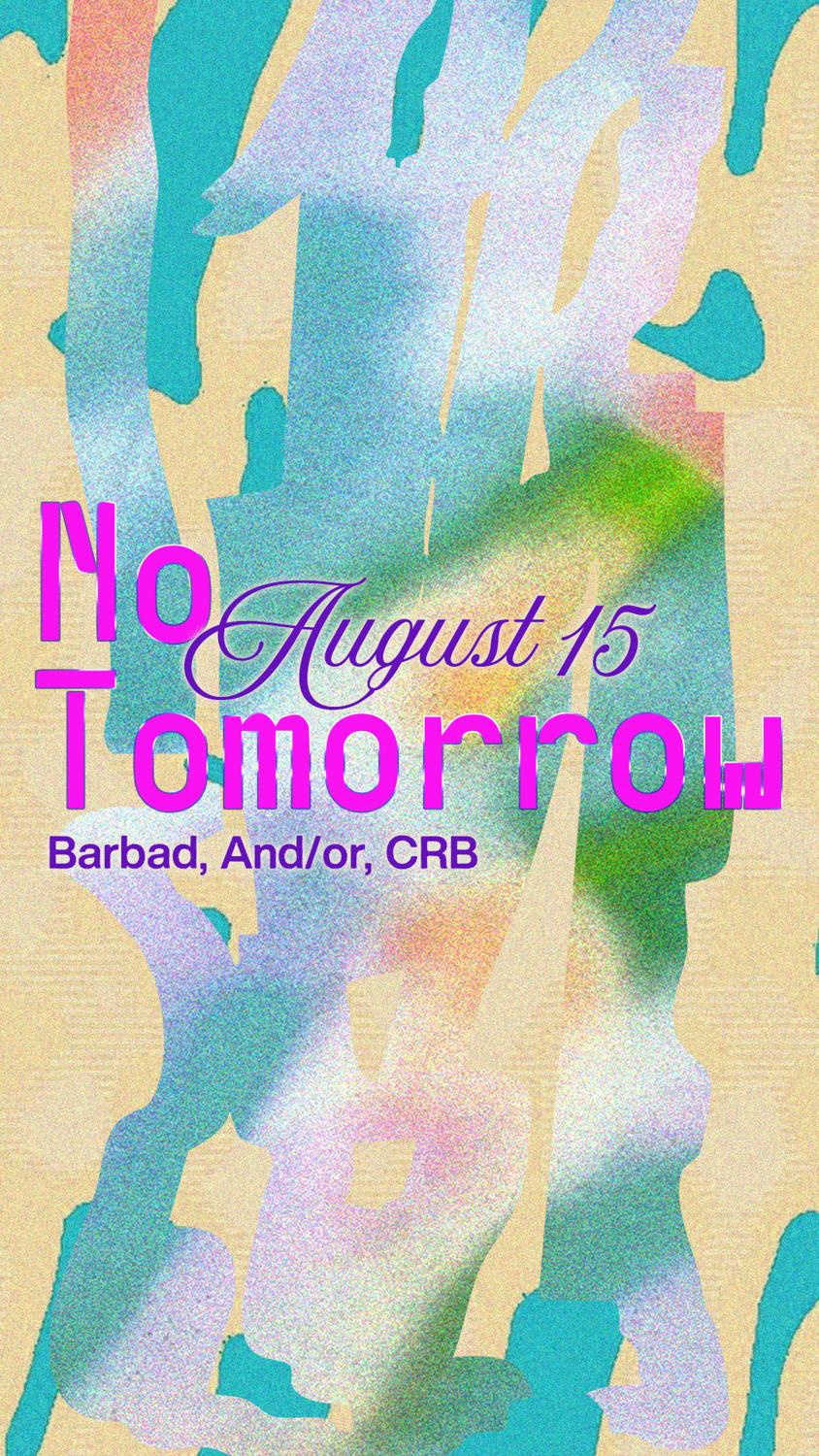 No Tomorrow: Barbad, And/Or, Crb