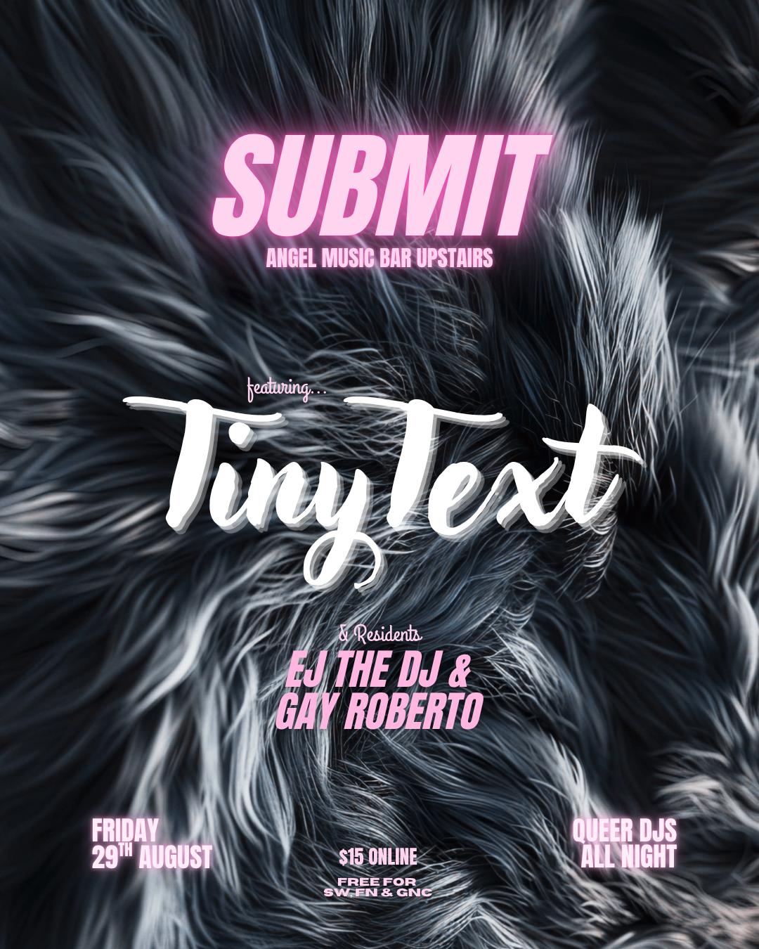Submit W. Tiny Text, Ej The Dj & Gay Roberto - Angel Music Bar Upstairs