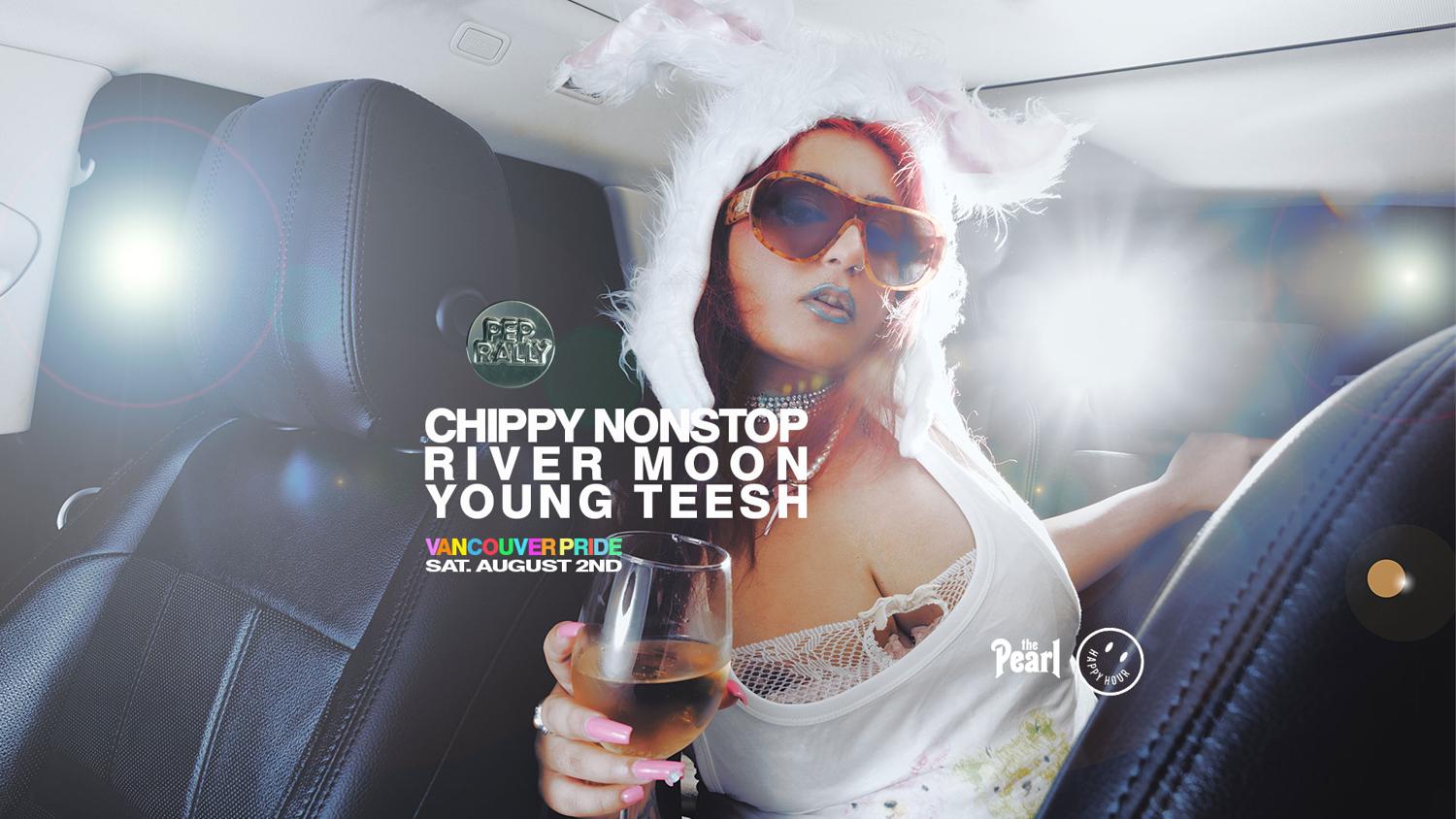 Chippy Nonstop - Pep Rally - Vancouver Pride With River Moon & Young Teesh