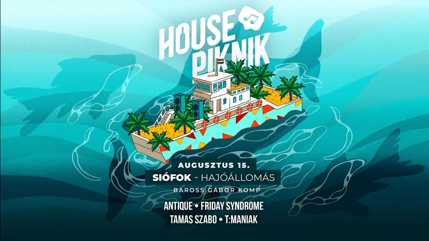 House Piknik - A Nagy Kompra Szállás - Siófoki Hajóállomás - Aug.15