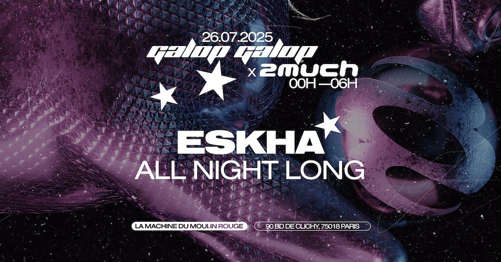 Galop Galop X 2Much: Eskha All Night Long
