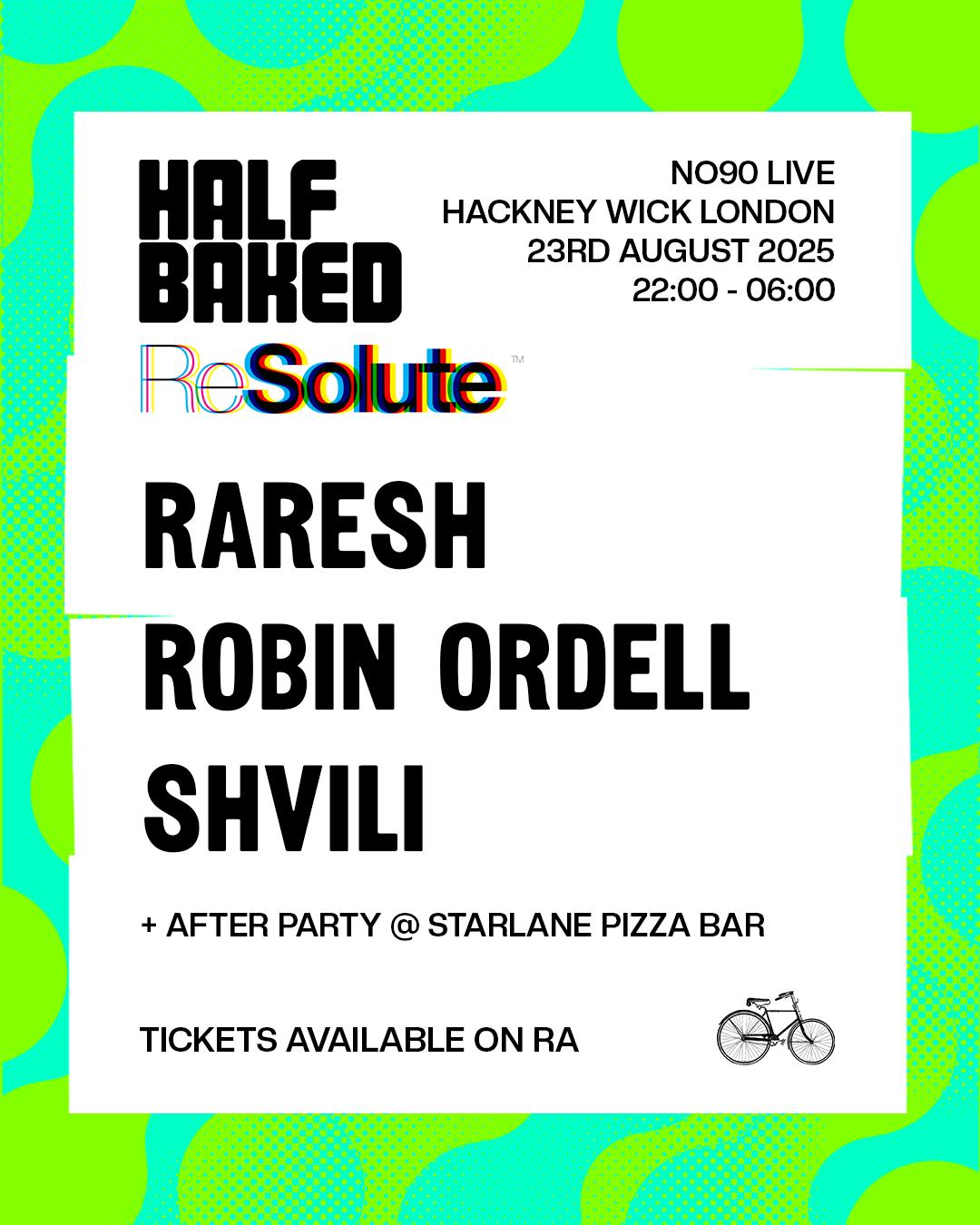 Half Baked X Resolute With Raresh - London