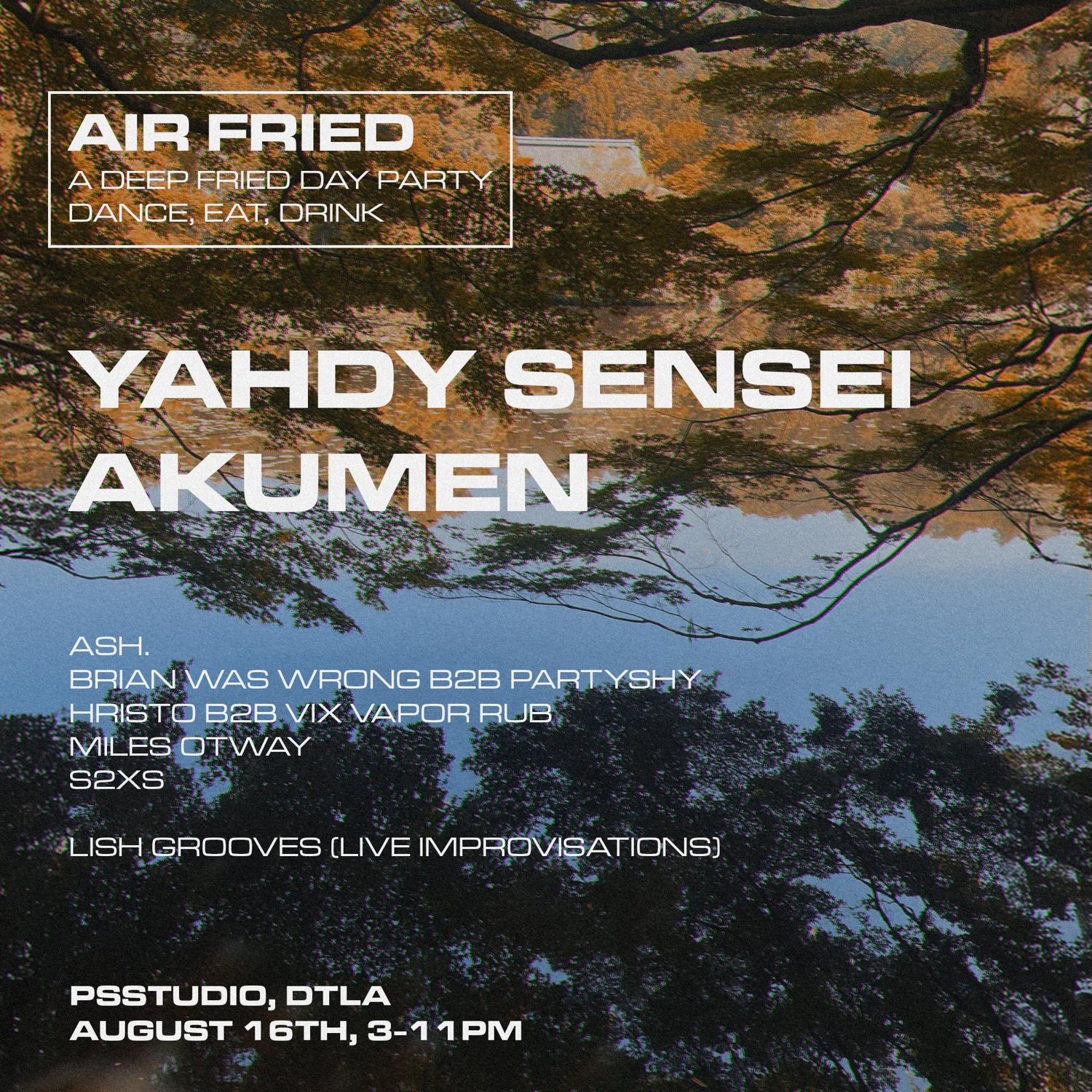 Air Fried Day Party Ft. Yahdy Sensei, Akumen & More