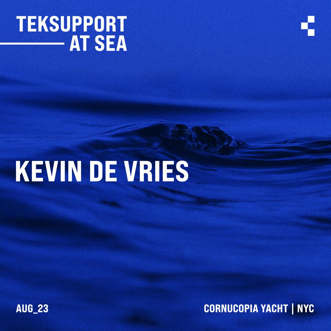 Teksupport At Sea: Kevin De Vries (Sold Out)