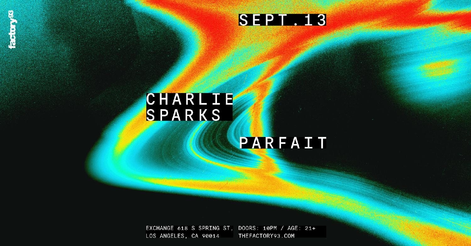 Factory93: Charlie Sparks + Parfait