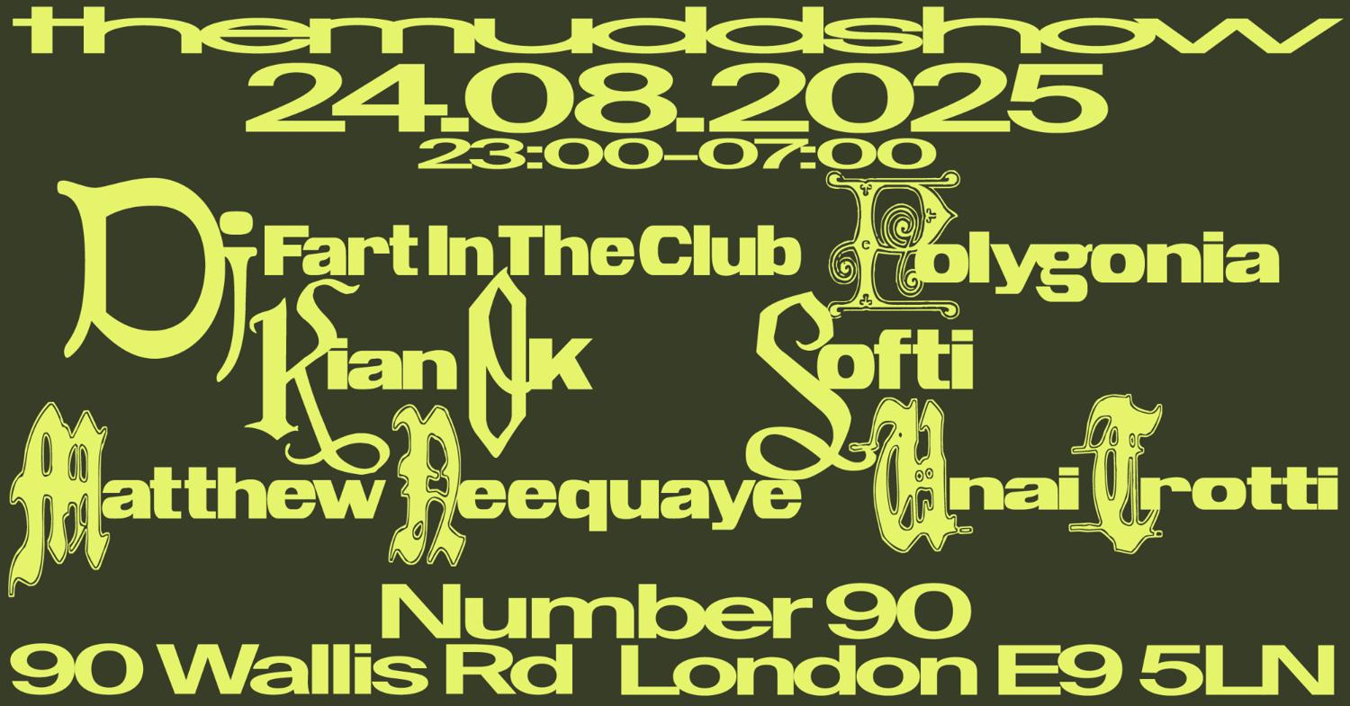 Themuddshow X Number 90: Unai Trotti, Polygonia, Dj Fart In The Club, Matthew Neequaye