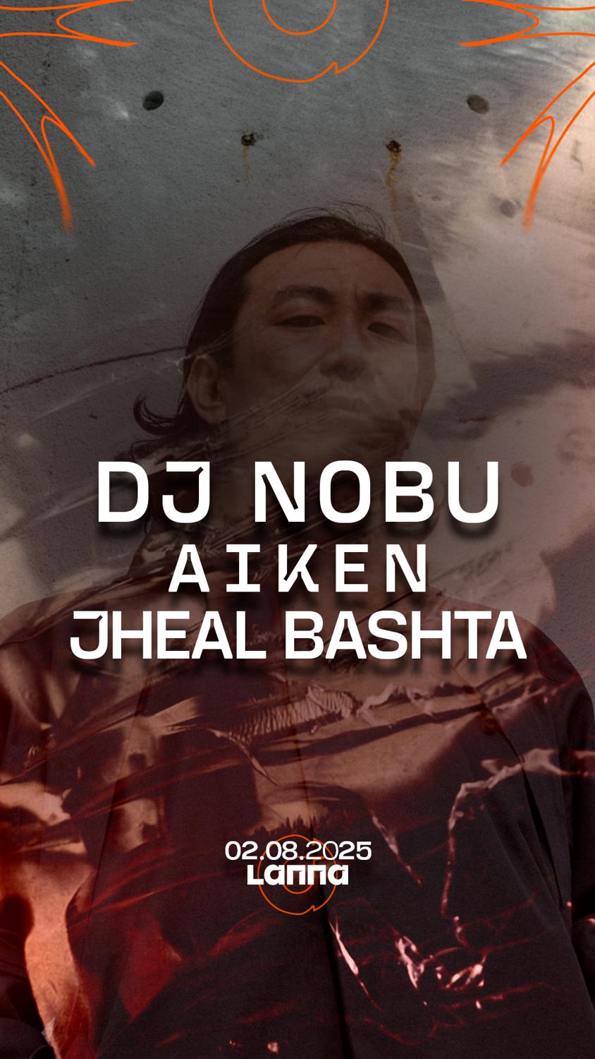 Lanna Club Presenta Dj Nobu, Aiken, Jheal Bashta