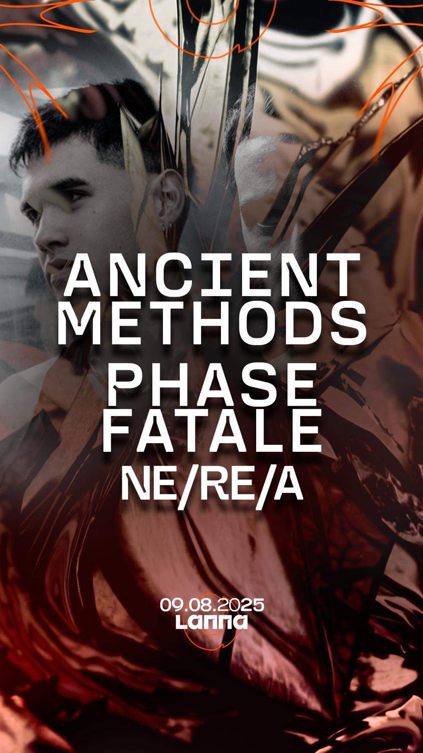 Lanna Club Presenta Ancient Mathods, Phase Fatale, Ne/Re/A