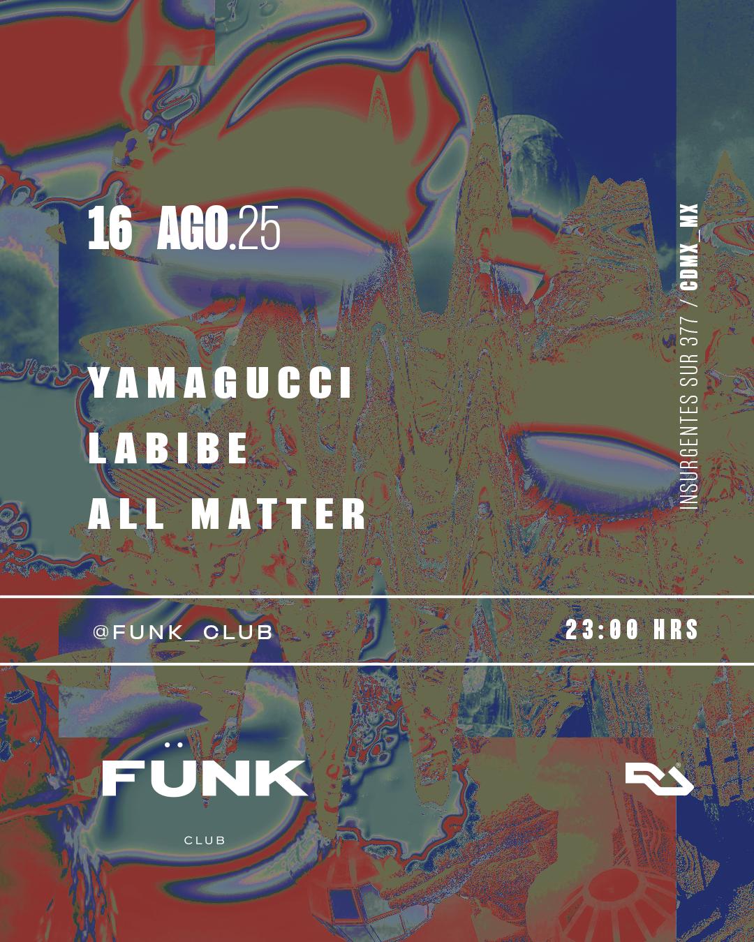 Yamagucci + Labibe + All Matter